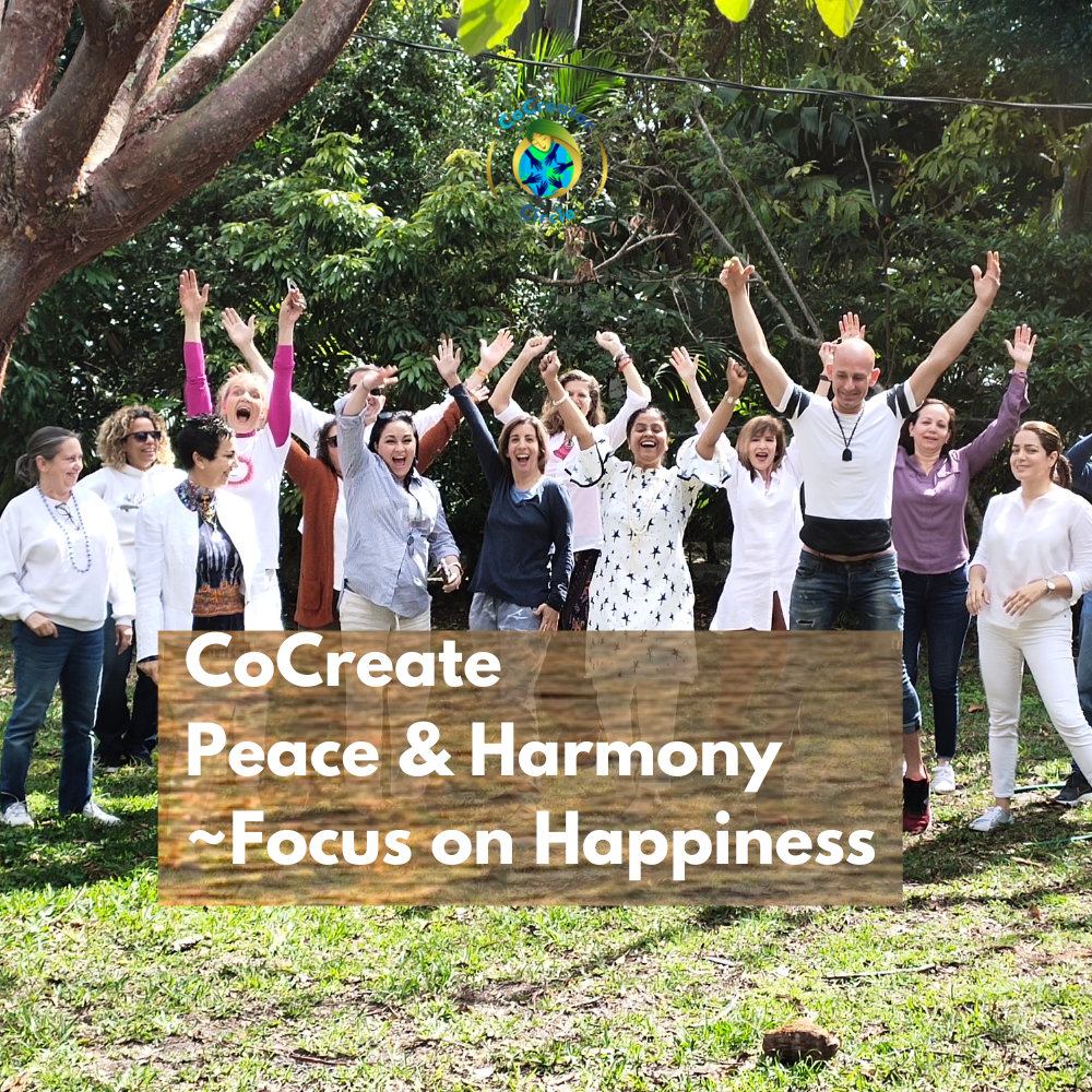 CoCreate peace and harmony ~ focus on happiness